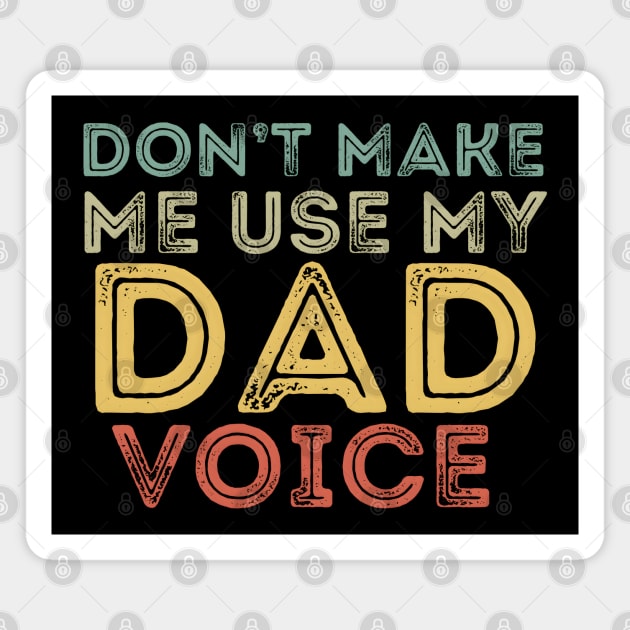 Don't Make Me Use My Dad Voice Magnet by MakerMind8.2